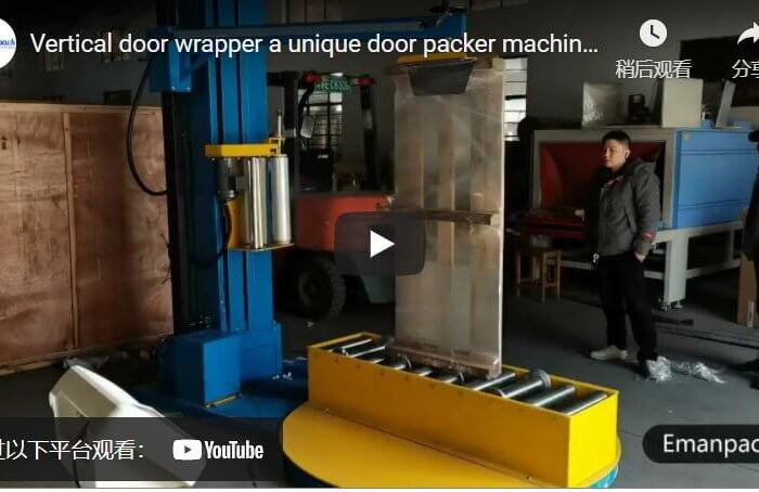 Vertical door wrapper a unique door packer machine among the stretch wrappers